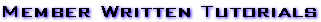 Member Written Tutorials